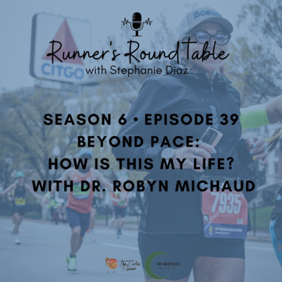 S6E39 - Beyond Pace: How Is This My Life? with Dr. Robyn Michaud