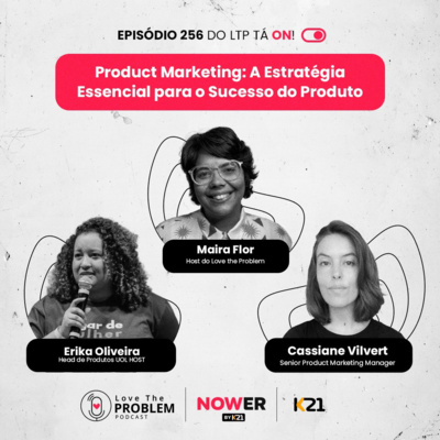 Ep. 256 - Product Marketing: A estratégia essencial para o sucesso do produto