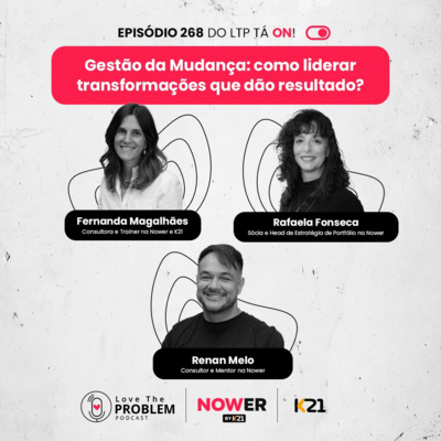 Ep. 268 - Gestão da Mudança: como liderar transformações que dão resultado?