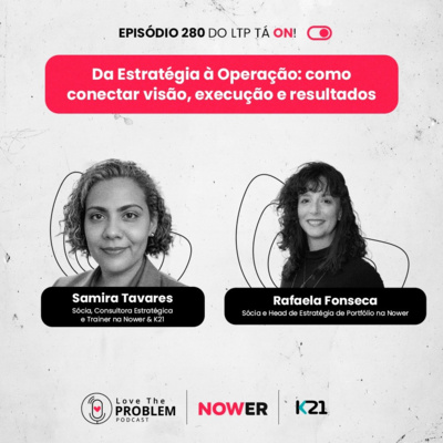 Ep. 280 - Da Estratégia à Operação: como conectar visão, execução e resultados