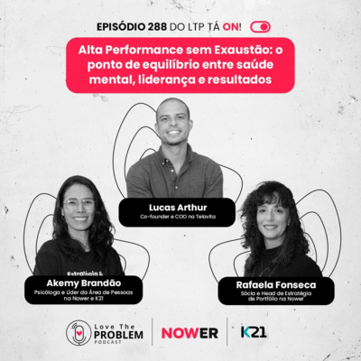Ep. 288 - Alta Performance sem Exaustão: o ponto de equilíbrio entre saúde mental, liderança e resultados