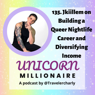 135. Jkiillem on Building a Queer Nightlife Career & Diversifying Income