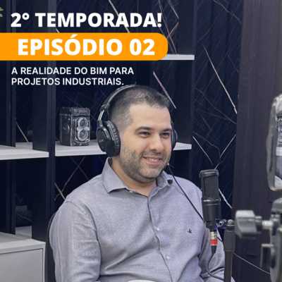 PAPO BIM 2° Temporada | Episódio 02 - A realidade do BIM para projetos Industriais
