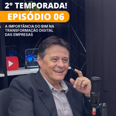 PAPO BIM 2° Temporada | Episódio 06 – A importância do BIM na transformação digital das empresas.