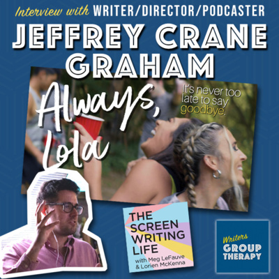 Session #180 - Interview with “Always Lola” Screenwriter/Director Jeffrey Crane Graham