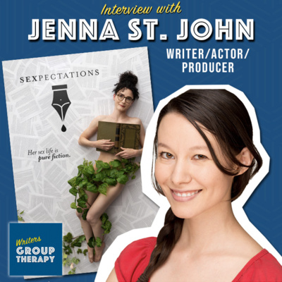 Session #184 - Interview with “Sexpecations” writer/actor/producer Jenna St. John