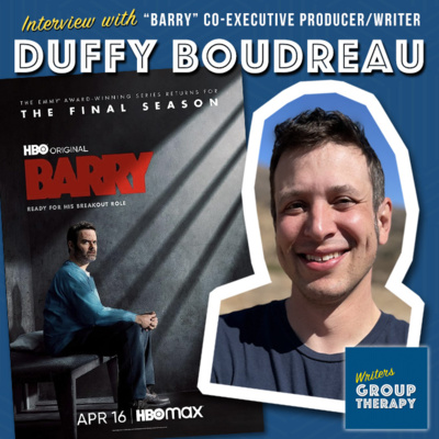 Session #187 - “Barry” Writer and Co-Executive Producer Duffy Boudreau