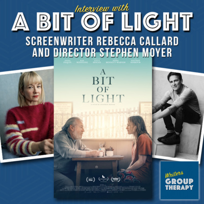 Session #189 - “A Bit of Light” Screenwriter Rebecca Callard and Director Stephen Moyer