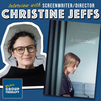 Session #197 - Interview with “A Mistake” Writer/Director Christine Jeffs