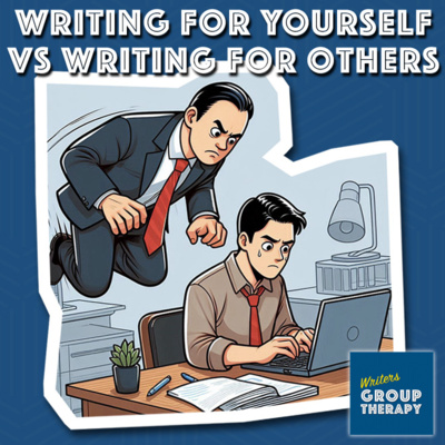 Session #200 - Writing for yourself vs writing for others