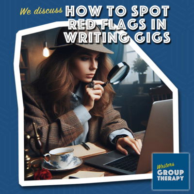 Session #206 - Spotting red flags in writing gigs