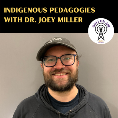 Indigenous Pedagogies with Dr. Joey Miller