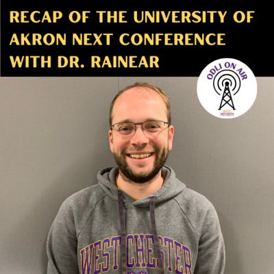 Recap of the University of Akron NEXT Conference with Dr. Rainear