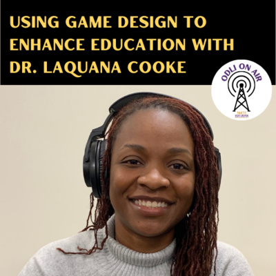 Using Game Design to Enhance Education with Dr. Laquana Cooke
