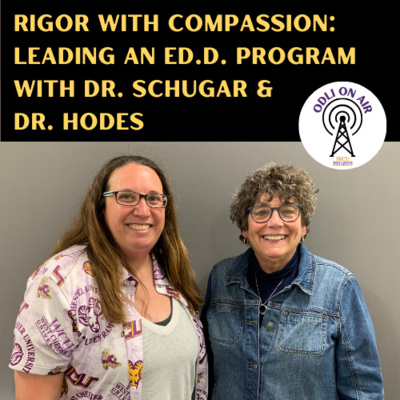 Rigor with Compassion: Leading an Ed.D. Program with Dr. Schugar & Dr. Hodes