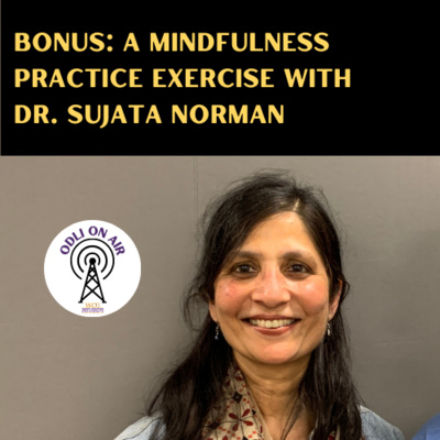 Bonus: A Mindfulness Practice Exercise with Dr. Sujata Norman 