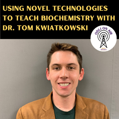 Using Novel Technologies to Teach BioChemistry with Dr. Tom Kwiatkowski