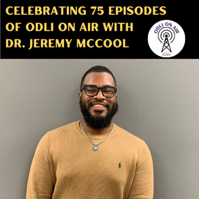 Celebrating 75 Episodes of ODLI on Air with Dr. Jeremy McCool
