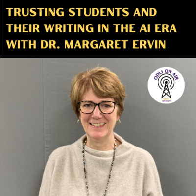 Trusting Students and their Writing in the AI Era with Dr. Margaret Ervin 