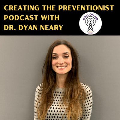 Creating the Preventionist Podcast with Dr. Dyan Neary