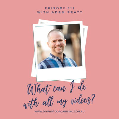 111 | What can I do with all my videos?