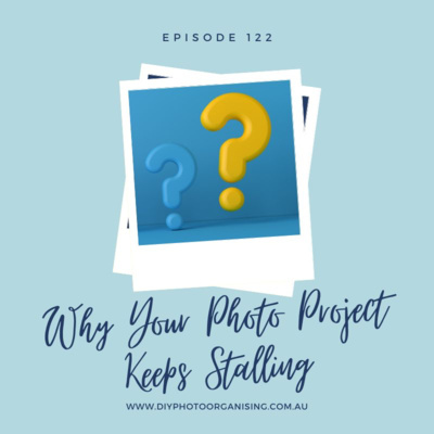 122 | Why Your Photo Project Keeps Stalling