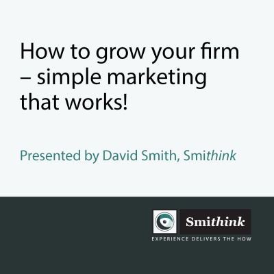 How to grow your firm - simple marketing that works!