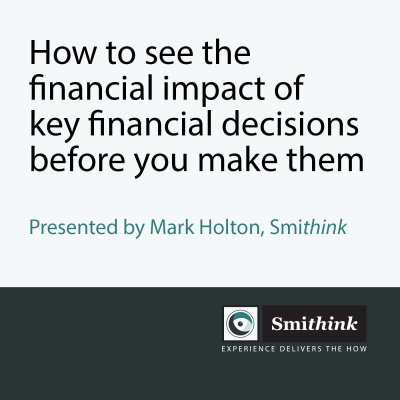 How to see the financial impact of key financial decisions before you make them