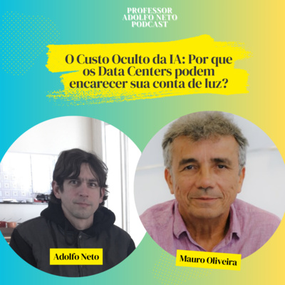 O Custo Oculto da IA: Por que os Data Centers podem encarecer sua conta de luz?, com Mauro Oliveira