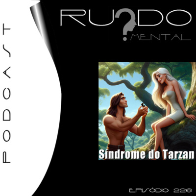 #226 - Síndrome do Tarzan