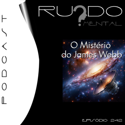 #242 - O Mistério do James Webb