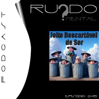 #245 - Jeito Descartável de Ser