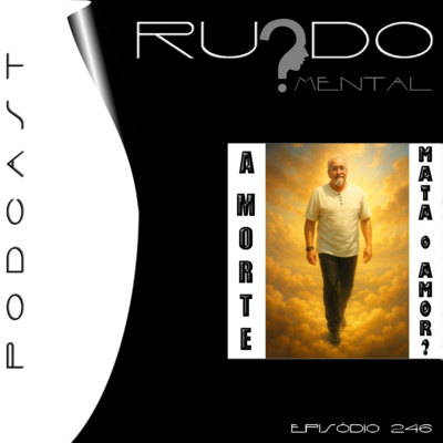 #246 - A Morte Mata o Amor?