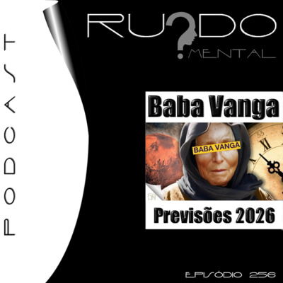 #256 - Baba Vanga: Previsões para 2026