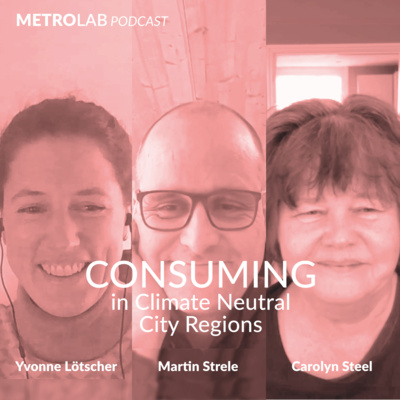 CONSUMING in Climate Neutral City Regions | Yvonne Lötscher, Martin Strele & Carolyn Steel