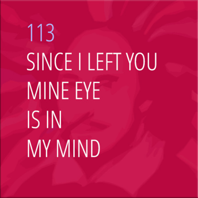 Sonnet 113: Since I Left You, Mine Eye Is in My Mind