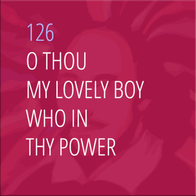 Sonnet 126: O Thou, My Lovely Boy, Who in Thy Power