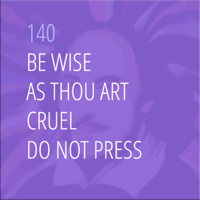 Sonnet 140: Be Wise as Thou Art Cruel, Do Not Press