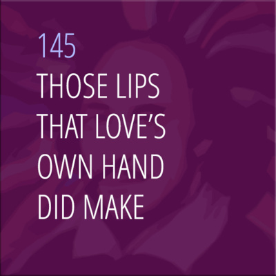 Sonnet 145: Those Lips That Love's Own Hand Did Make
