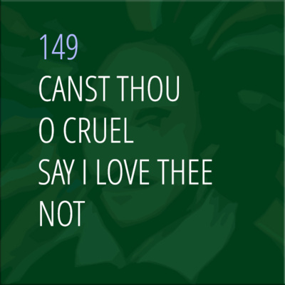 Sonnet 149: Canst Thou, O Cruel, Say I Love Thee Not