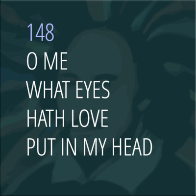 Sonnet 148: O Me! What Eyes Hath Love Put in My Head
