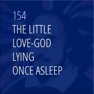 Sonnet 154: The Little Love-God, Lying Once Asleep