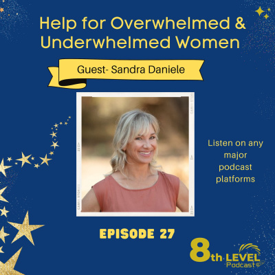 Helping Overwhelmed Women with Guest Sandra Daniele Life Enhancement Coach