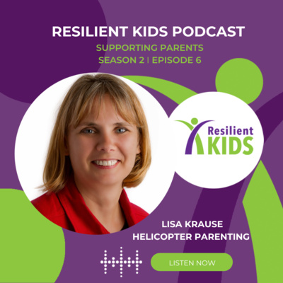 Helicopter Parenting - Interview with Lisa Krause