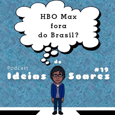 #19 O que impede do HBO Max ser lançado no Brasil?