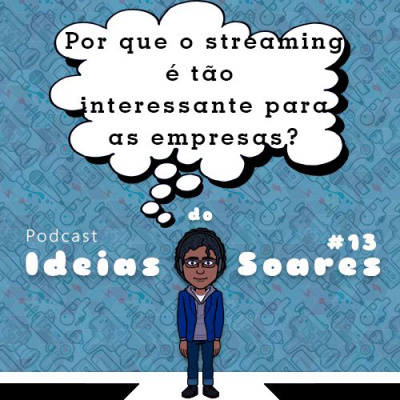 #13 Por que o streaming é tão interessante para as empresas?