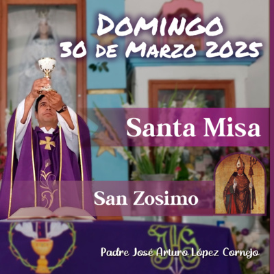 Misa De Hoy Domingo 30 De Marzo Del 2025 Padre Arturo Cornejo By