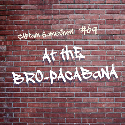 Episode 69: At the Bro-pacabana