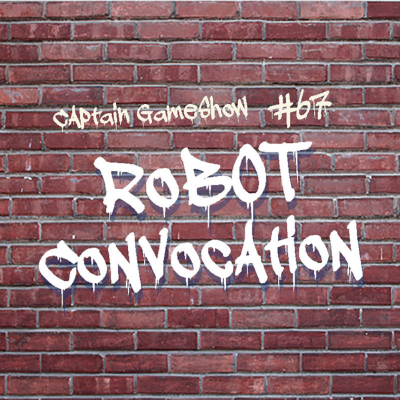 Episode 67: Robot Convocation