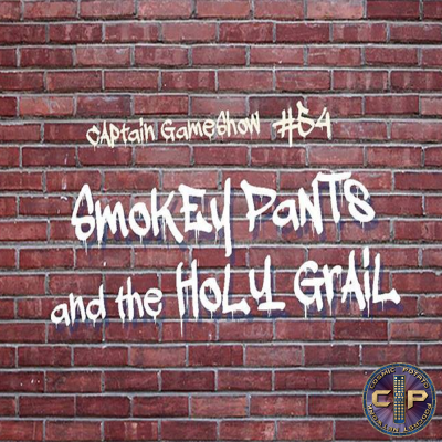 Episode 54: Smokey Pants and the Holy Grail